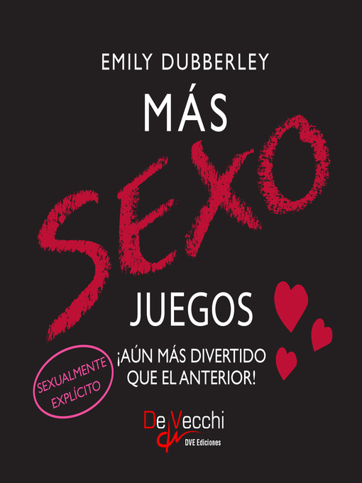 Title details for Más sexo juegos. ¡Aún más divertido que el anterior! by Emily Dubberley - Available
